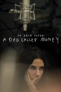  Пи Джей Харви: A Dog Called Money  постер